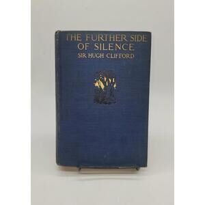 The Further Side of Silence by Sir Hugh Clifford (First Edition)